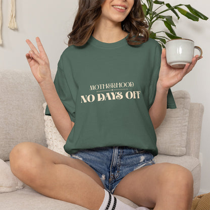 Motherhood No Days Off T-Shirt — Mom Life Tee