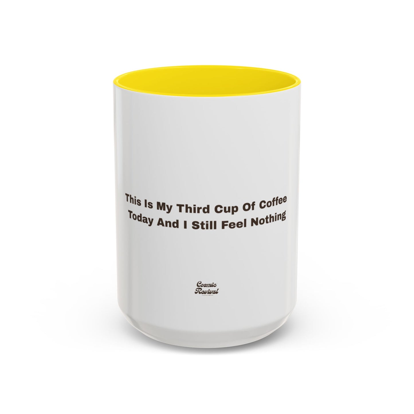Coffee Mug — "This Is My Third Cup Of Coffee Today And I Still Feel Nothing" Accent Ceramic Mug