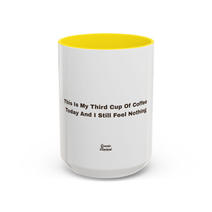 Coffee Mug — "This Is My Third Cup Of Coffee Today And I Still Feel Nothing" Accent Ceramic Mug