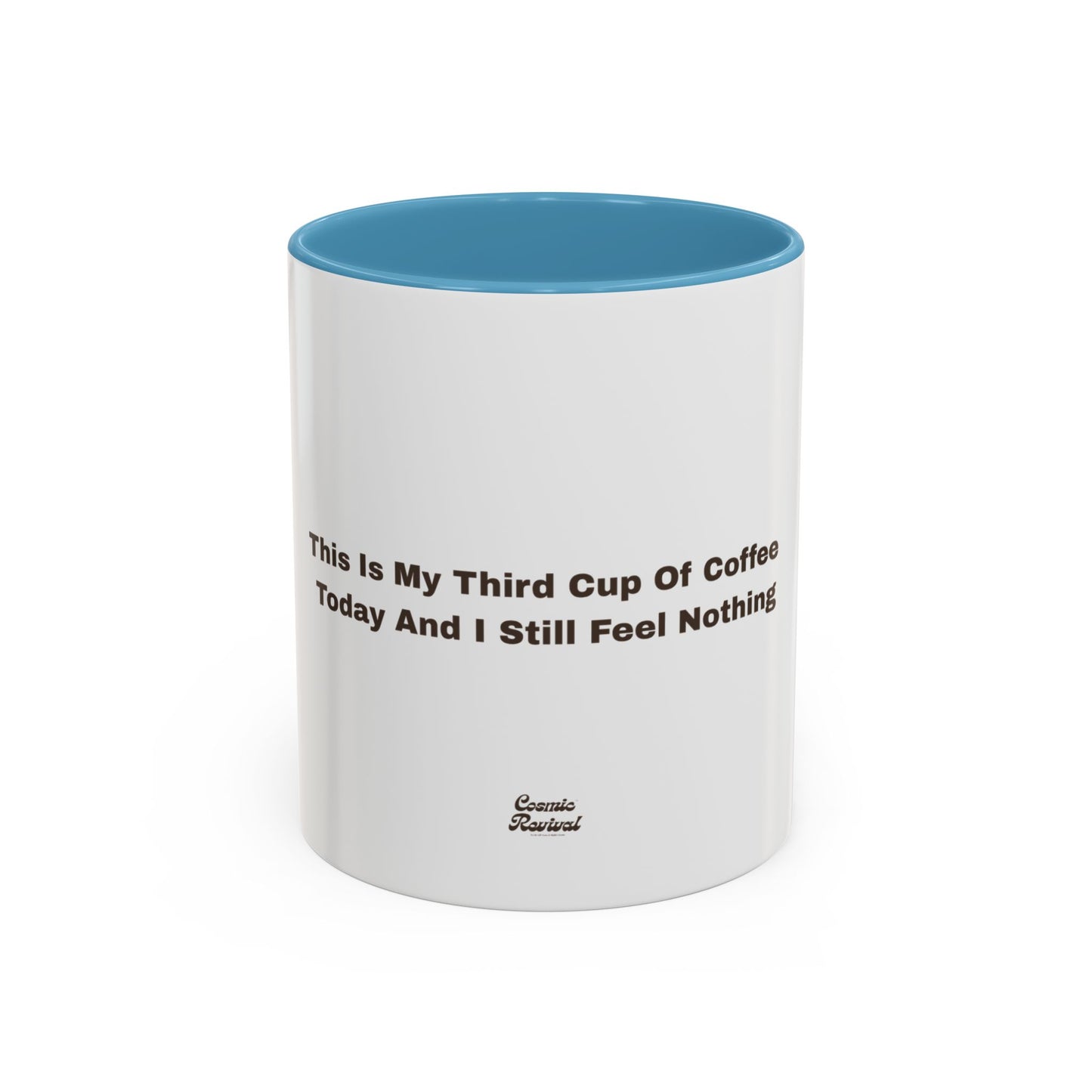 Coffee Mug — "This Is My Third Cup Of Coffee Today And I Still Feel Nothing" Accent Ceramic Mug