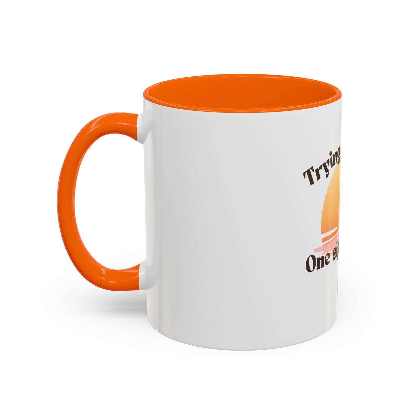 Coffee Mug — "Trying Not to Quit One Sip at a Time" Motivational Sunrise Accent Mug