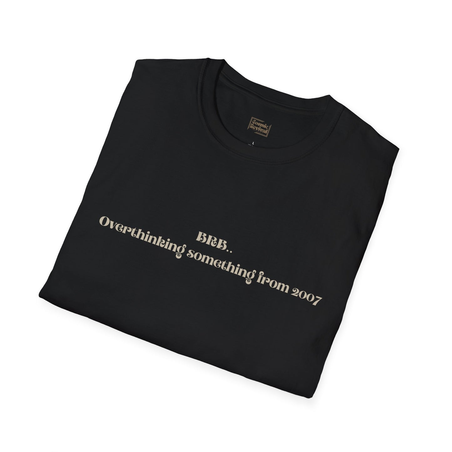 "BRB. Overthinking something from 2007" Minimalist Graphic Tee
