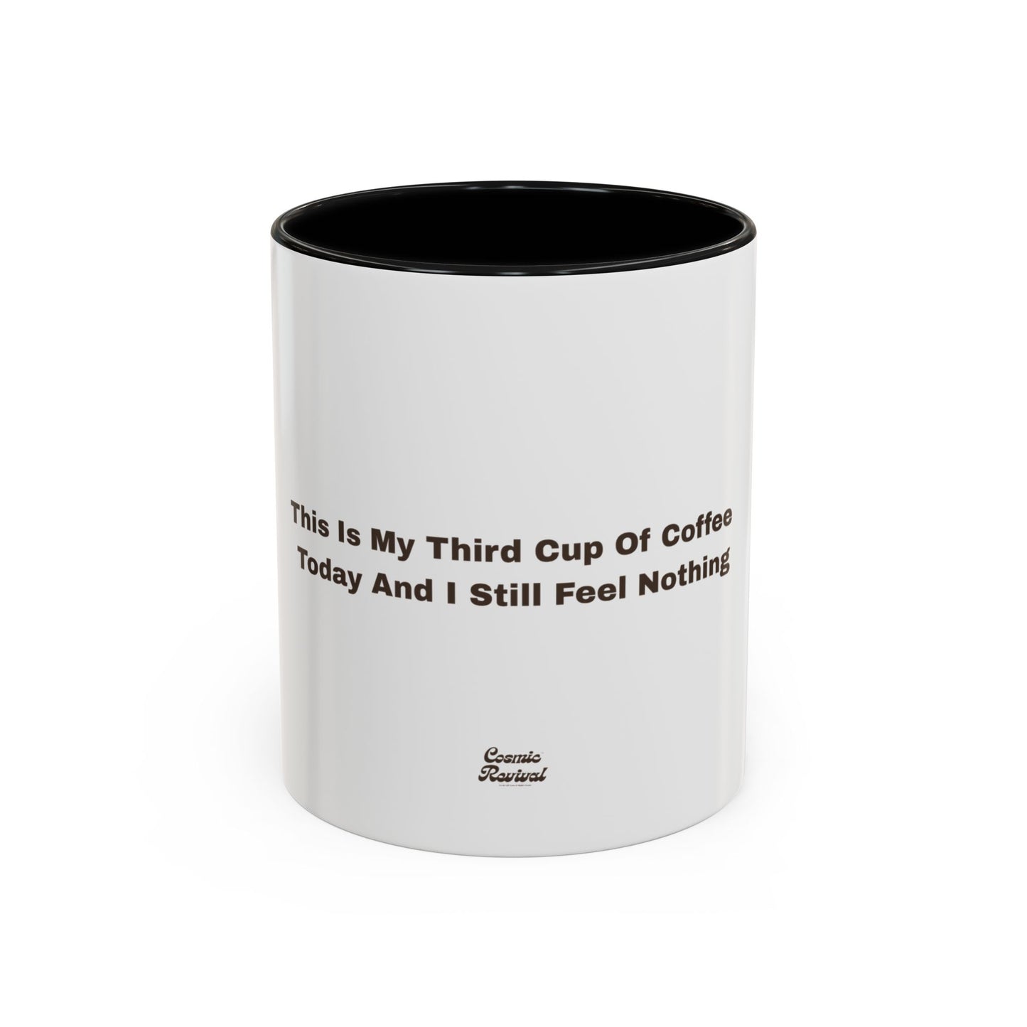 Coffee Mug — "This Is My Third Cup Of Coffee Today And I Still Feel Nothing" Accent Ceramic Mug