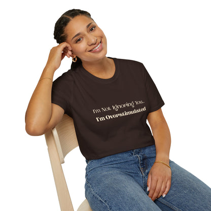 Overstimulated T‑Shirt - "I'm Not Ignoring You... I'm Overstimulated" Introvert Tee