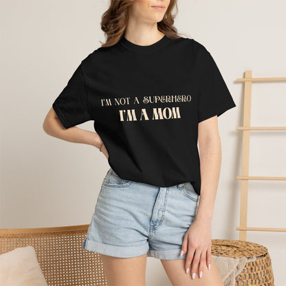 I'm Not a Superhero I'm a Mom T-Shirt — Mother's Day Graphic Tee